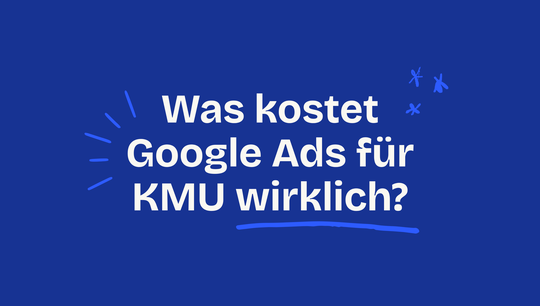 Was kostet Google Ads für KMU wirklich?